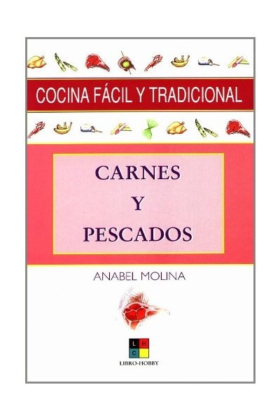 COCINA FÁCIL Y TRADICIONAL. Carnes y Pescados